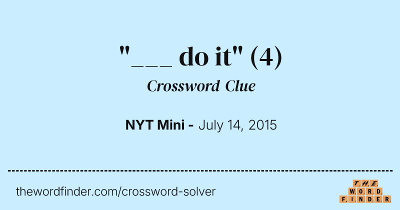 "___ do it" crossword clue image