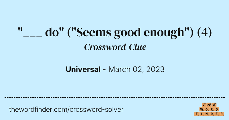 "___ do" ("Seems good enough") crossword clue image