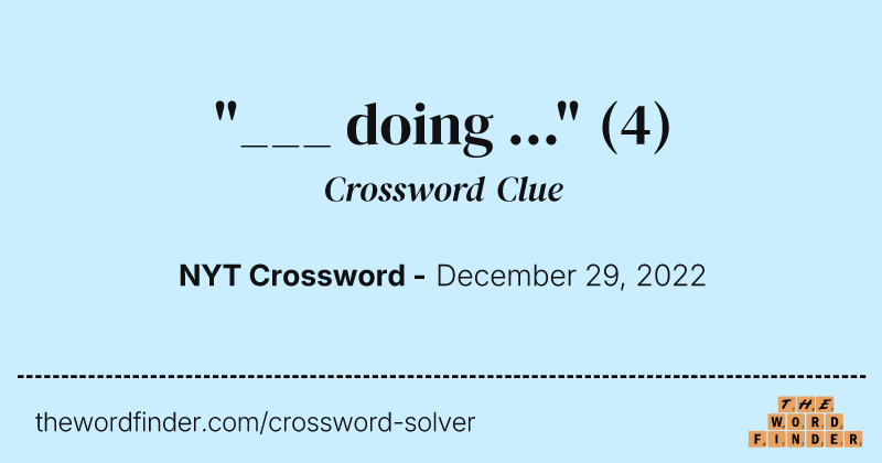 "___ doing ..." crossword clue image