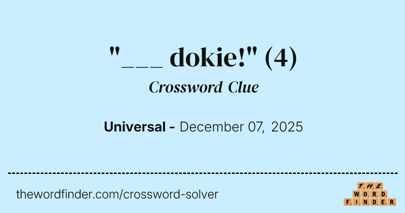 "___ dokie!" crossword clue image