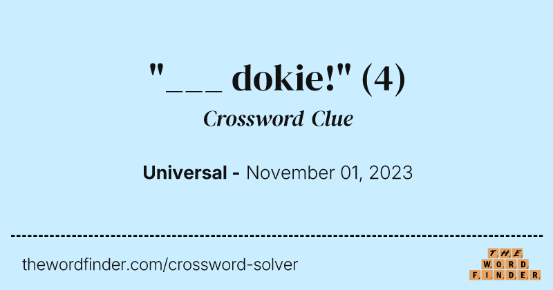 "___ dokie!" crossword clue image