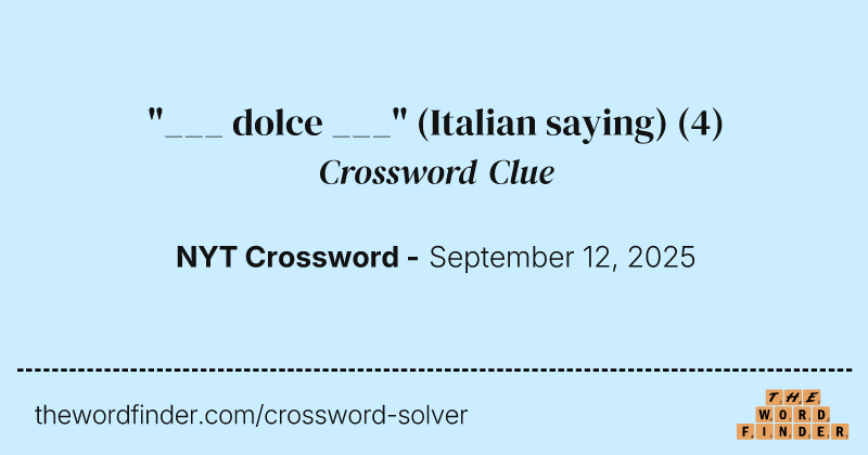 "___ dolce ___" (Italian saying) crossword clue image