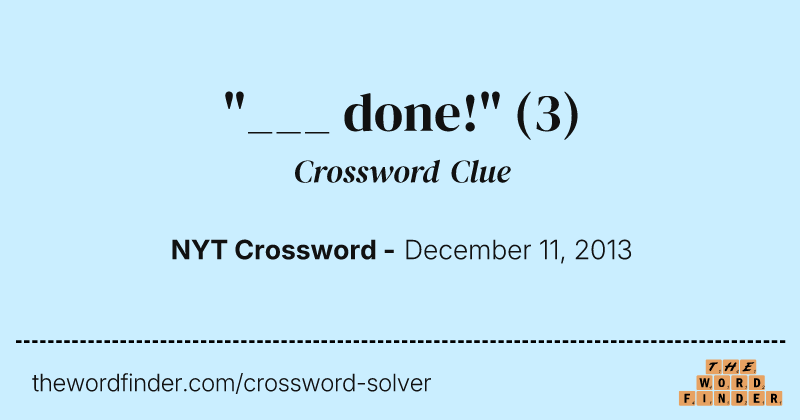 "___ done!" crossword clue image