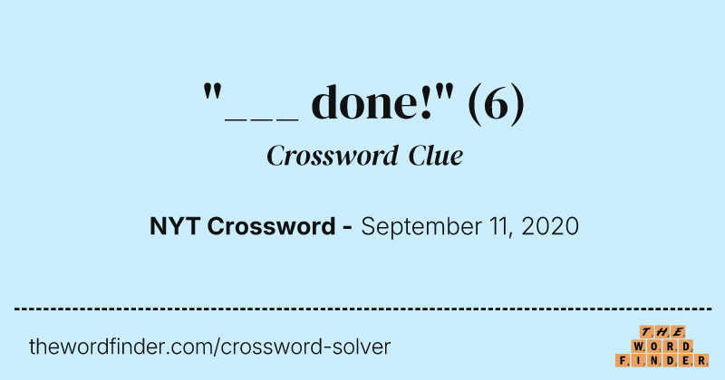 "___ done!" crossword clue image