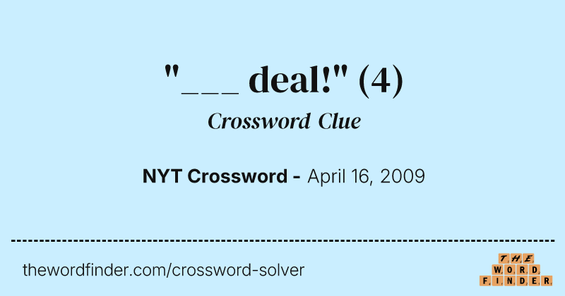 "___ deal!" crossword clue image