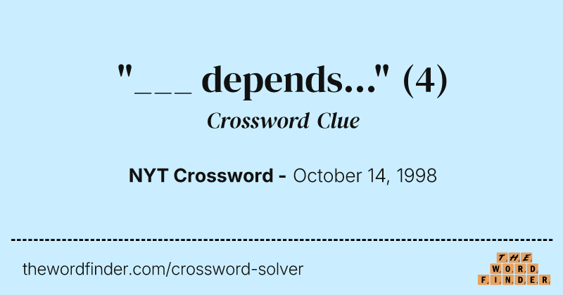 "___ depends..." crossword clue image