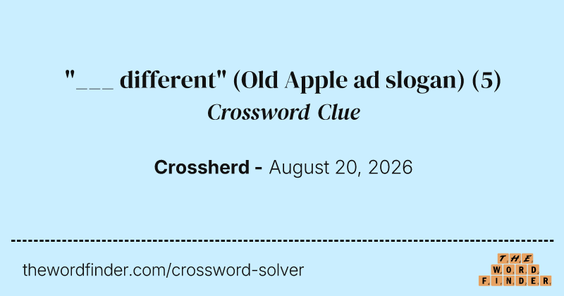 "___ different" (Old Apple ad slogan) crossword clue image
