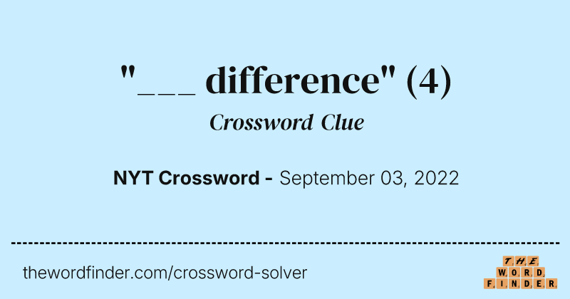 "___ difference" crossword clue image