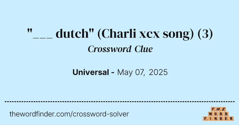 "___ dutch" (Charli xcx song) crossword clue image
