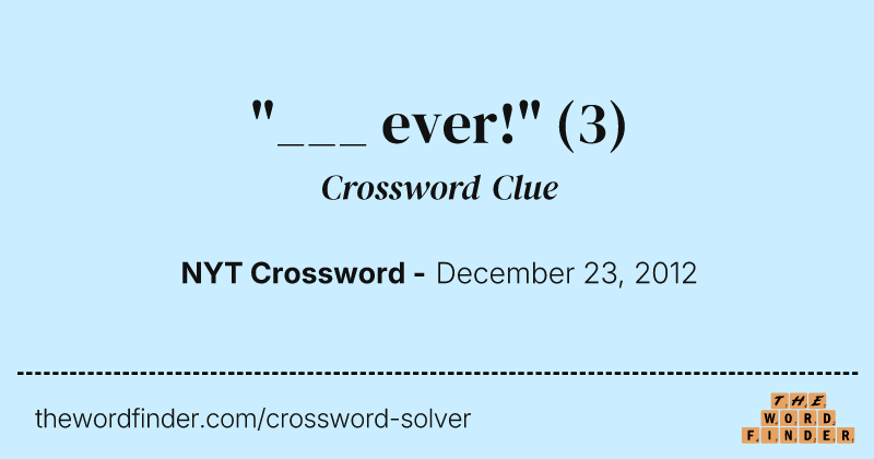 "___ ever!" crossword clue image