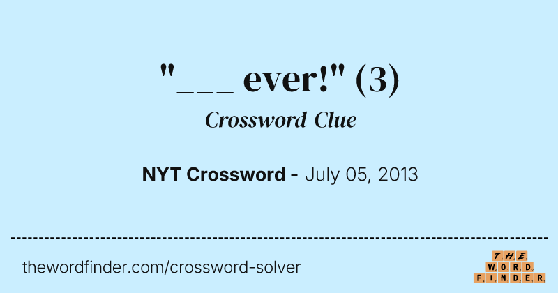 "___ ever!" crossword clue image