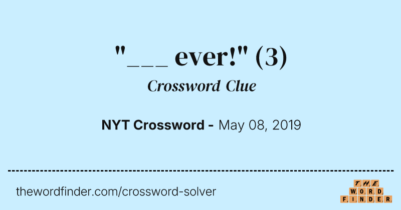 "___ ever!" crossword clue image