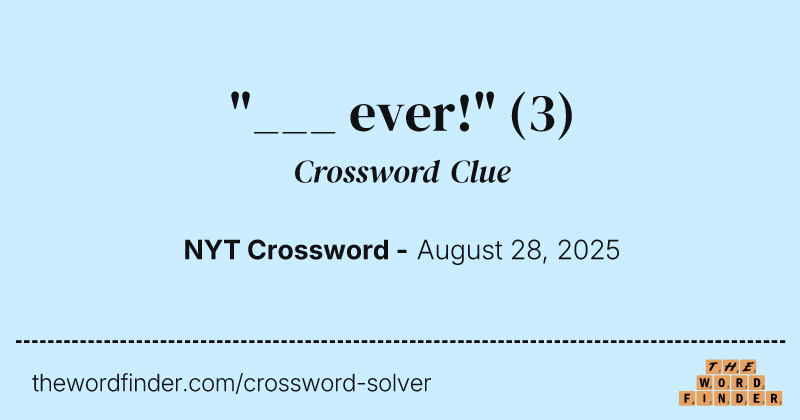 "___ ever!" crossword clue image
