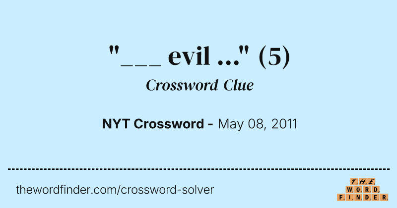 "___ evil ..." crossword clue image
