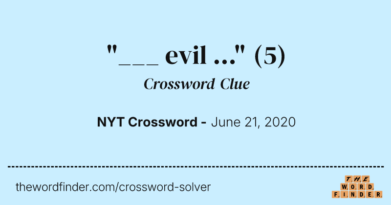 "___ evil ..." crossword clue image
