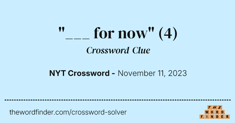 "___ for now" crossword clue image