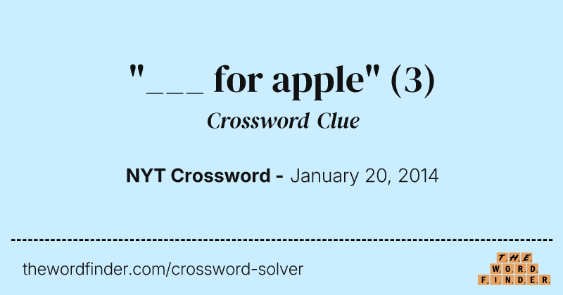 "___ for apple" crossword clue image