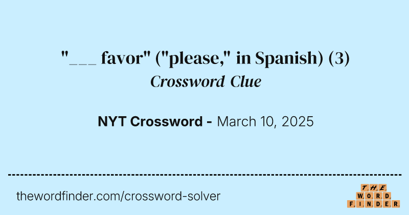 "___ favor" ("please," in Spanish) crossword clue image