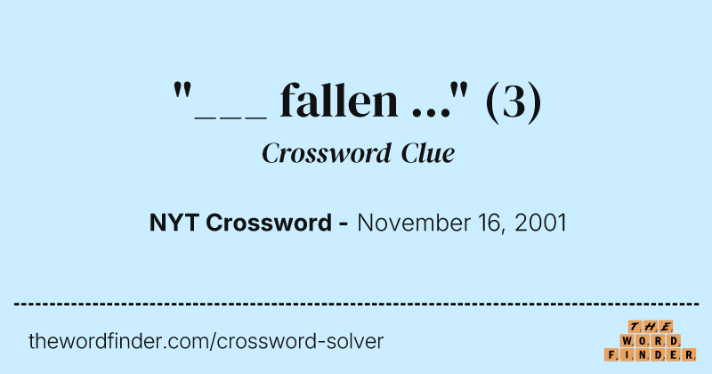 "___ fallen ..." crossword clue image