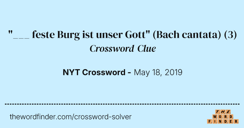 "___ feste Burg ist unser Gott" (Bach cantata) crossword clue image