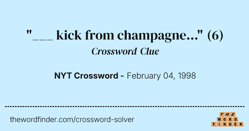"___ kick from champagne..." crossword clue image
