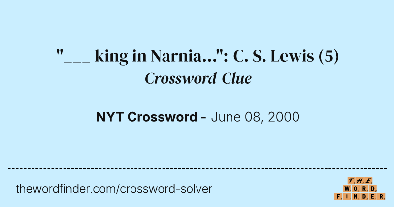 "___ king in Narnia...": C. S. Lewis crossword clue image