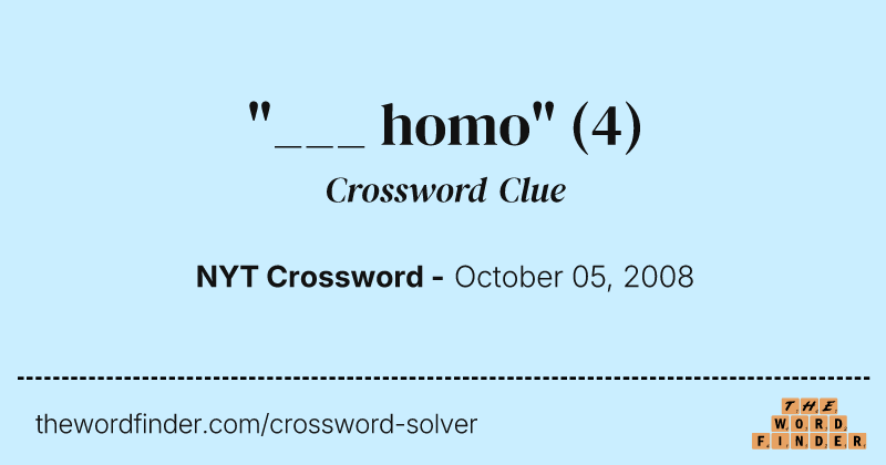 "___ homo" crossword clue image