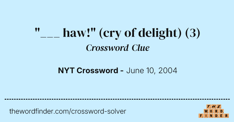 "___ haw!" (cry of delight) crossword clue image