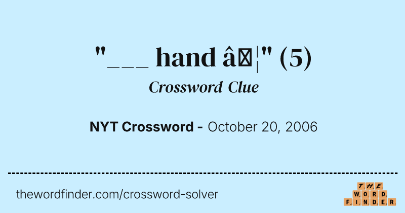 "___ hand …" crossword clue image