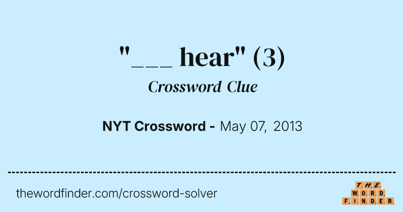 "___ hear" crossword clue image