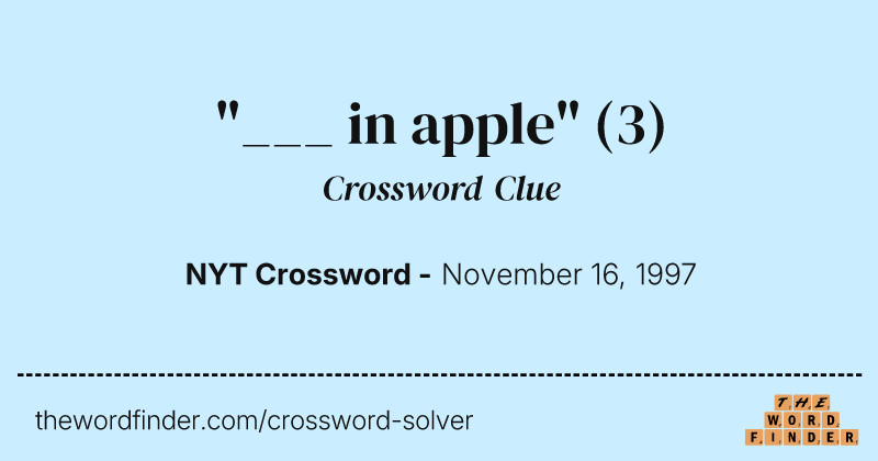 "___ in apple" crossword clue image