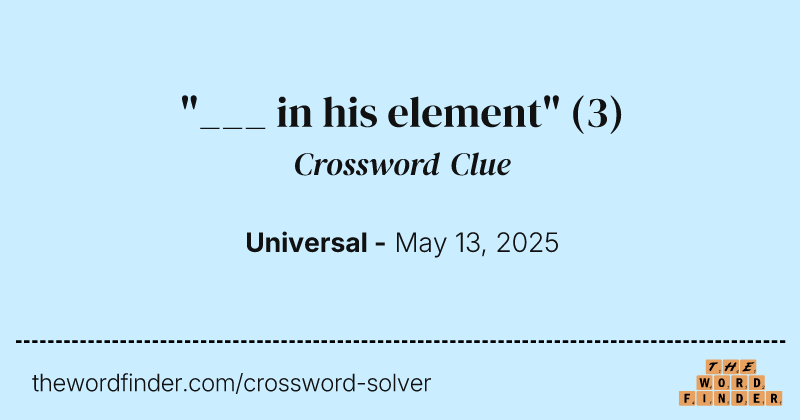 "___ in his element" crossword clue image