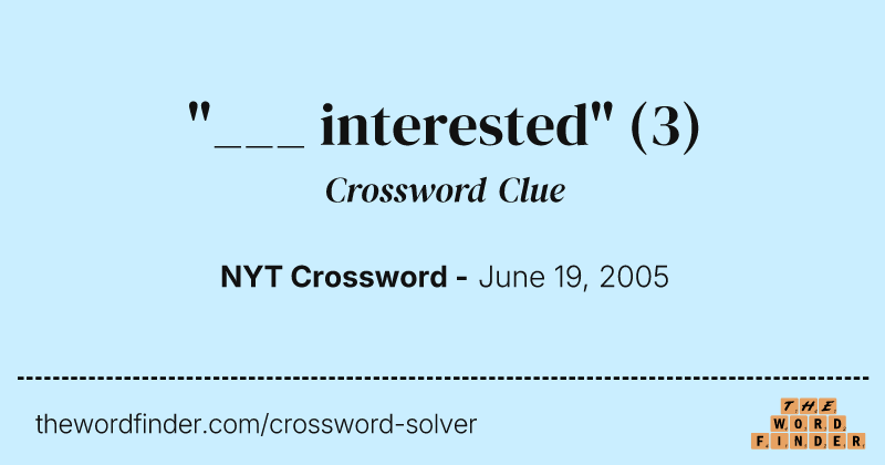 "___ interested" crossword clue image