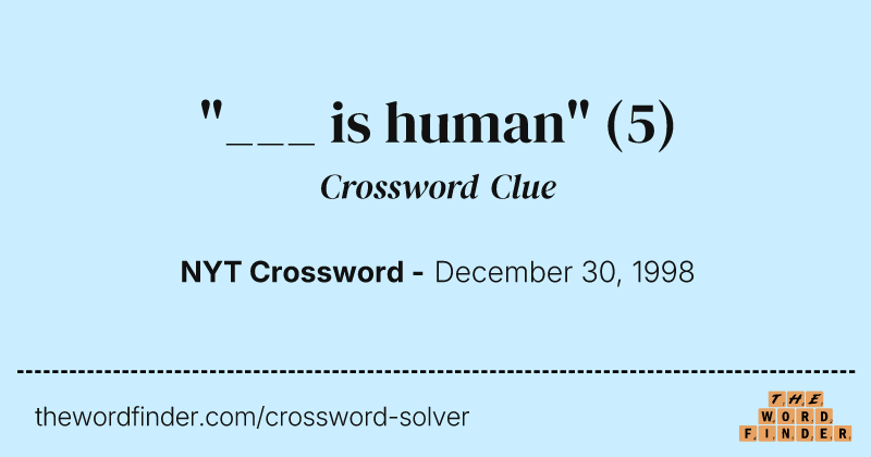 "___ is human" crossword clue image