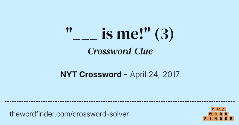 "___ is me!" crossword clue image