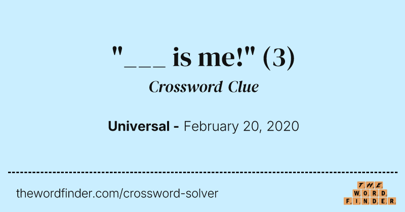 "___ is me!" crossword clue image