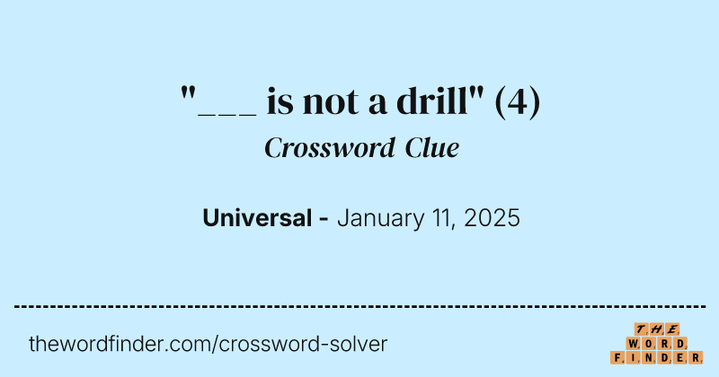 "___ is not a drill" crossword clue image