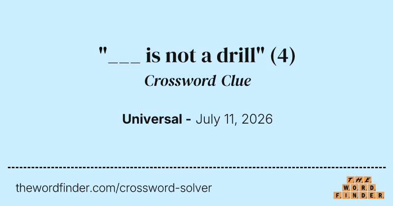 "___ is not a drill" crossword clue image