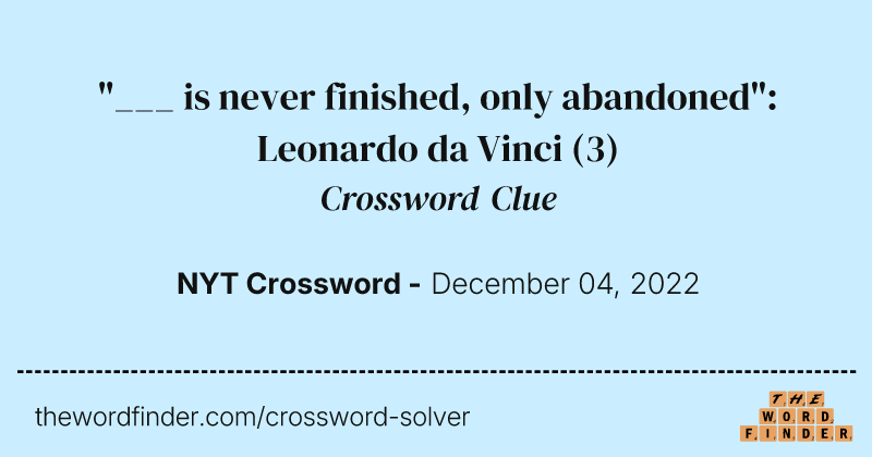 "___ is never finished, only abandoned": Leonardo da Vinci crossword clue image
