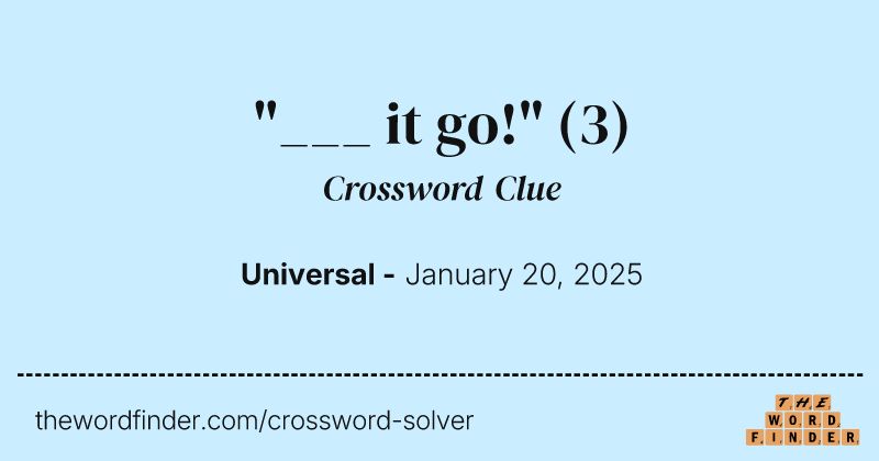 "___ it go!" crossword clue image