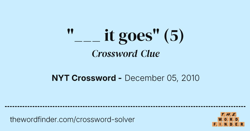 "___ it goes" crossword clue image