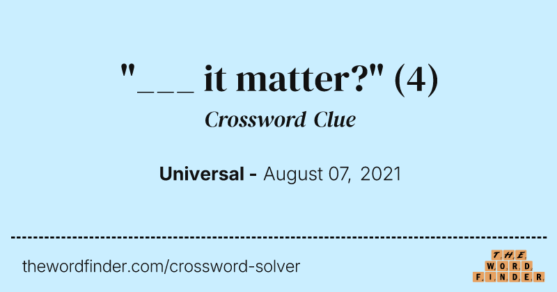 "___ it matter?" crossword clue image