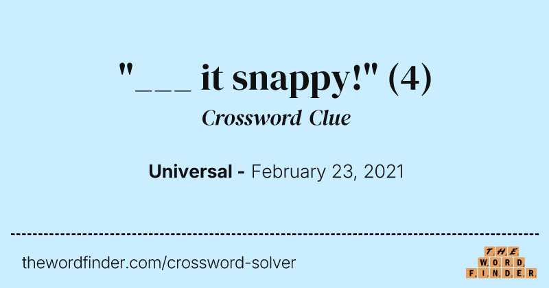 "___ it snappy!" crossword clue image