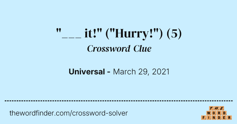 "___ it!" ("Hurry!") crossword clue image