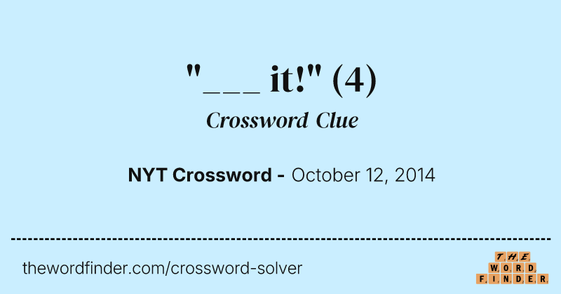 "___ it!" crossword clue image