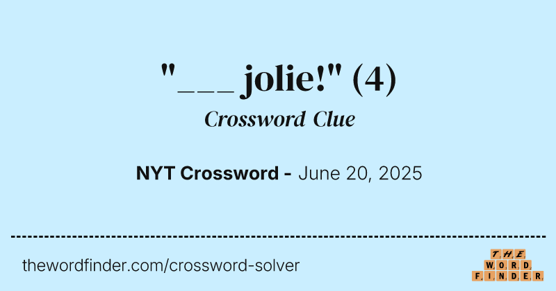 "___ jolie!" crossword clue image