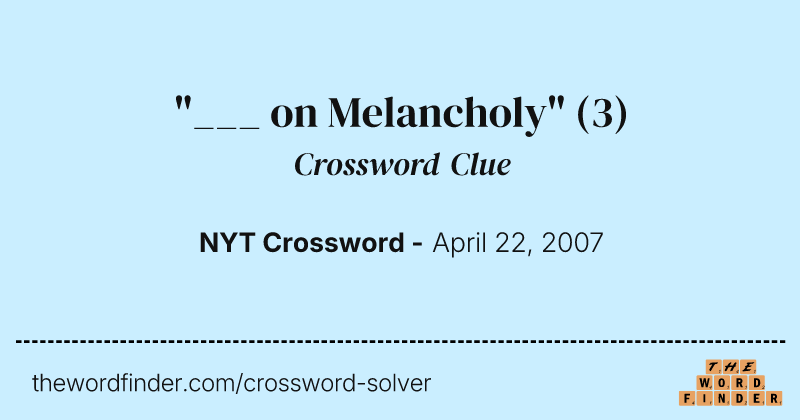 "___ on Melancholy" crossword clue image