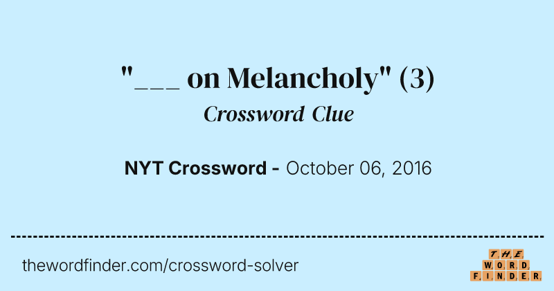 "___ on Melancholy" crossword clue image
