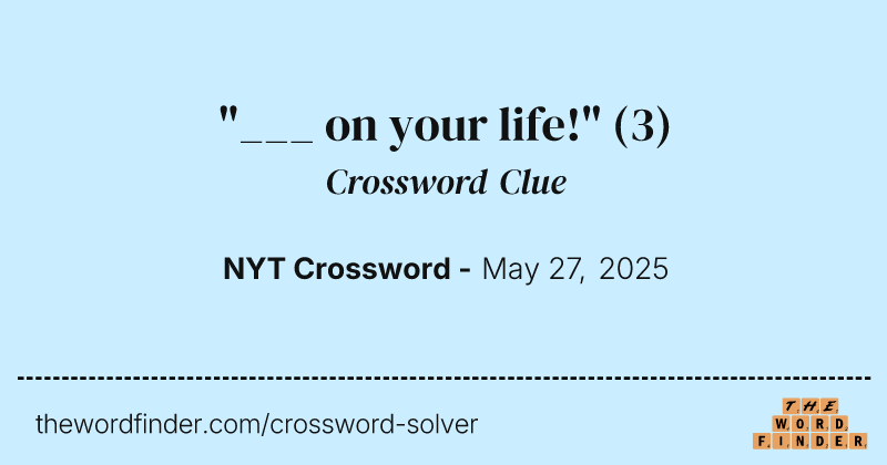 "___ on your life!" crossword clue image