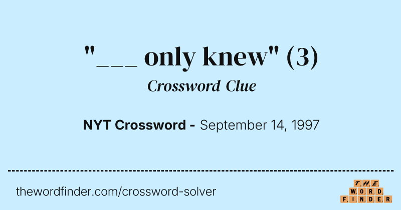 "___ only knew" crossword clue image